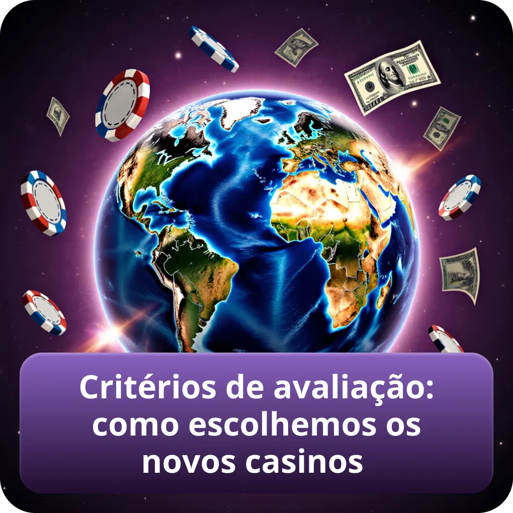 Critérios de avaliação: como selecionamos os novos casinos online