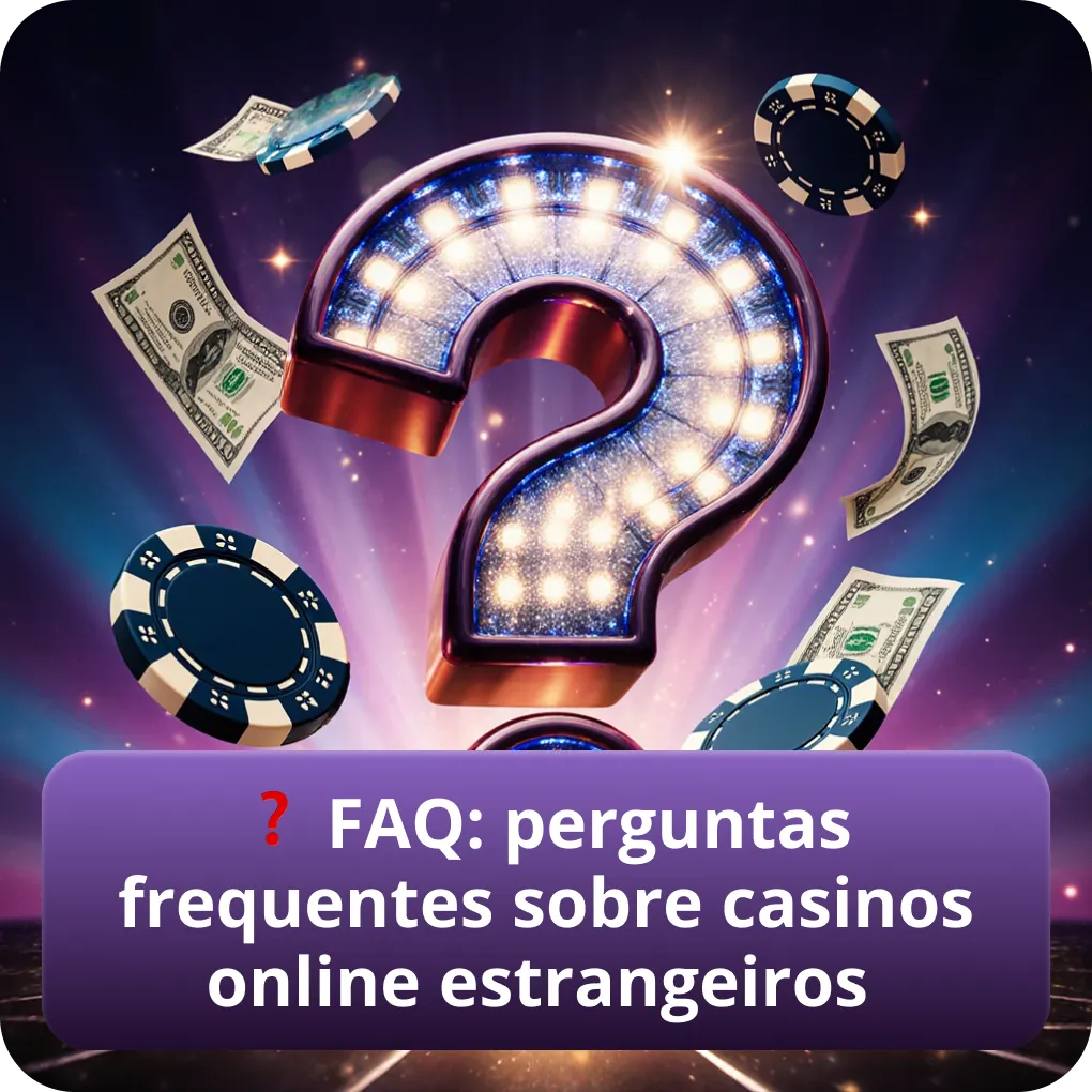 FAQ: perguntas mais frequentes sobre casinos online estrangeiros