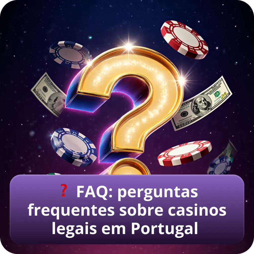 FAQ: perguntas frequentes e respostas sobre casinos legais em Portugal