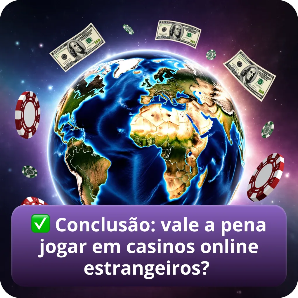 Conclusão final: vale mesmo a pena jogar em casinos online estrangeiros?