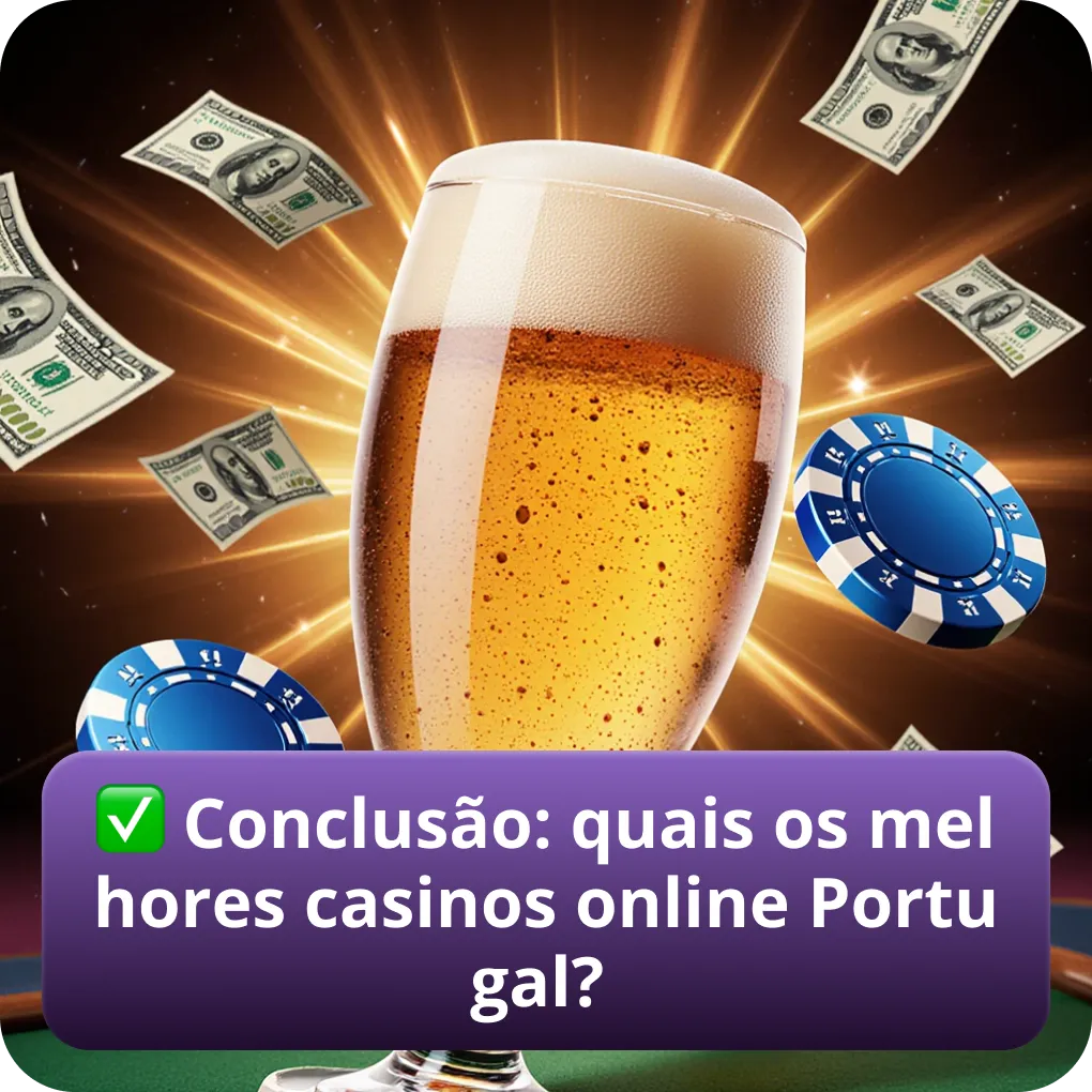 Conclusão final: quais são os melhores casinos online em Portugal?