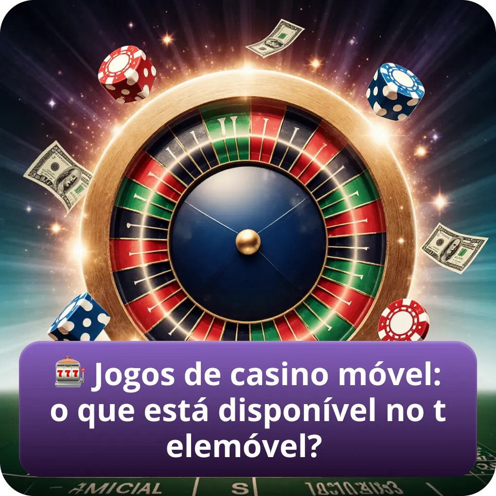Jogos de casino móvel: quais estão disponíveis no teu telemóvel?