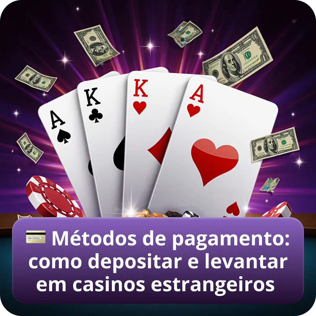Métodos de pagamento: como depositar e levantar fundos em casinos estrangeiros