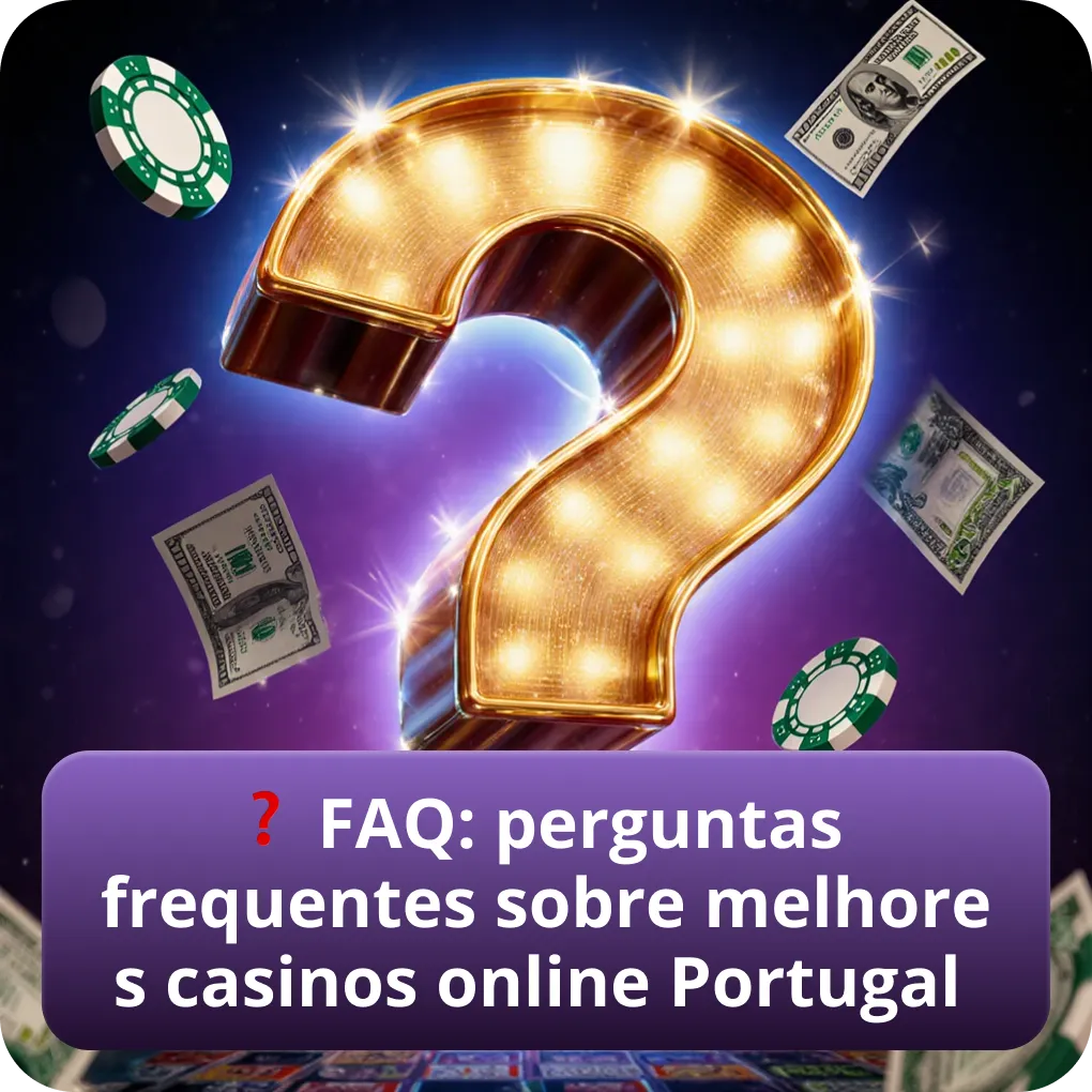 FAQ: perguntas frequentes e respostas sobre melhores casinos online Portugal