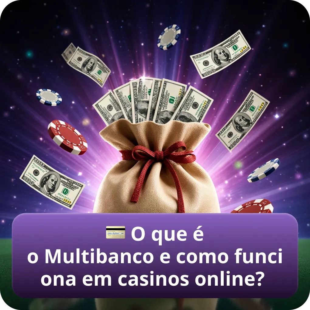 O que é Multibanco e como funciona em casinos online?