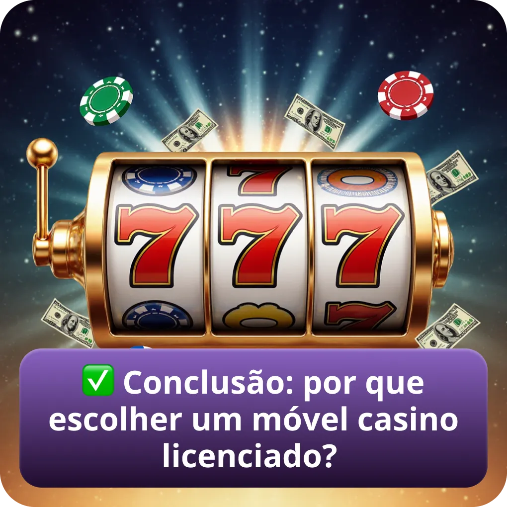 Conclusão: por que razão escolher um casino móvel licenciado em Portugal?